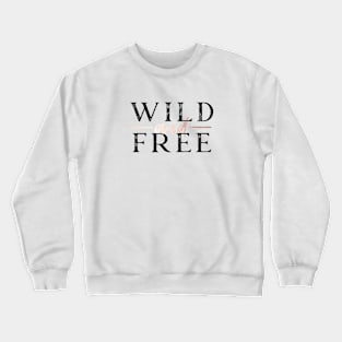 Wild and Free - Rose Gold Crewneck Sweatshirt